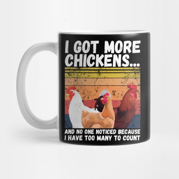 I Got More Chickens And No One Noticed Because I Have Too Many To Count, Vintage Farm Chickens Lover Gift by JustBeSatisfied